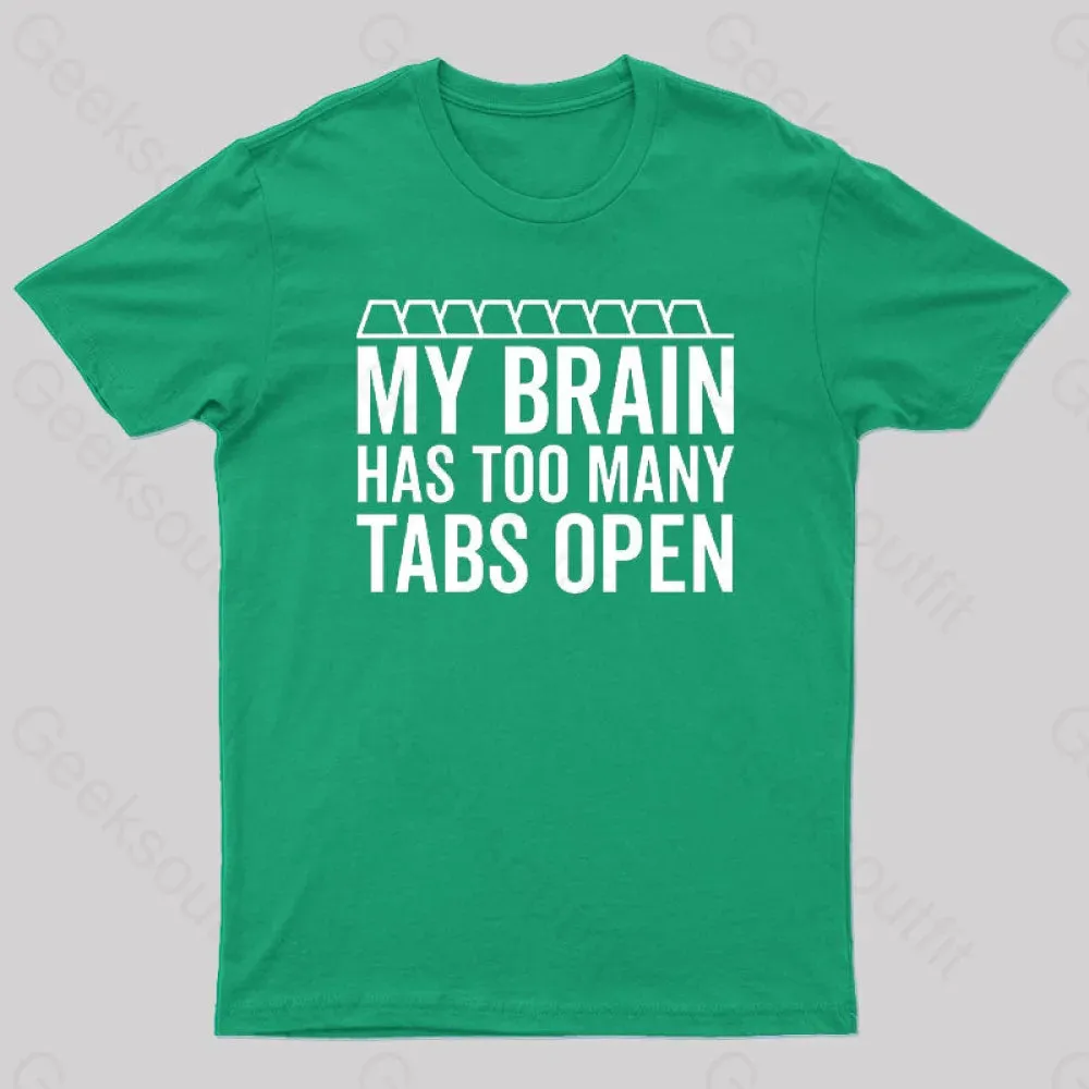 My Brain Has Too Many Tabs Open Geek T-Shirt - Image 4