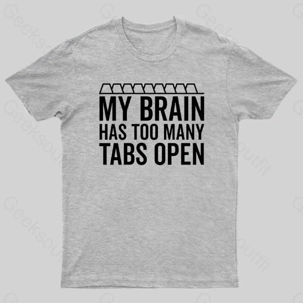 My Brain Has Too Many Tabs Open Geek T-Shirt - Image 10