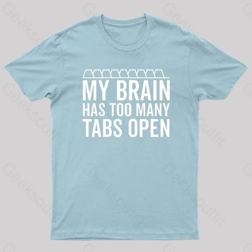 My Brain Has Too Many Tabs Open Geek T-Shirt - Image 9