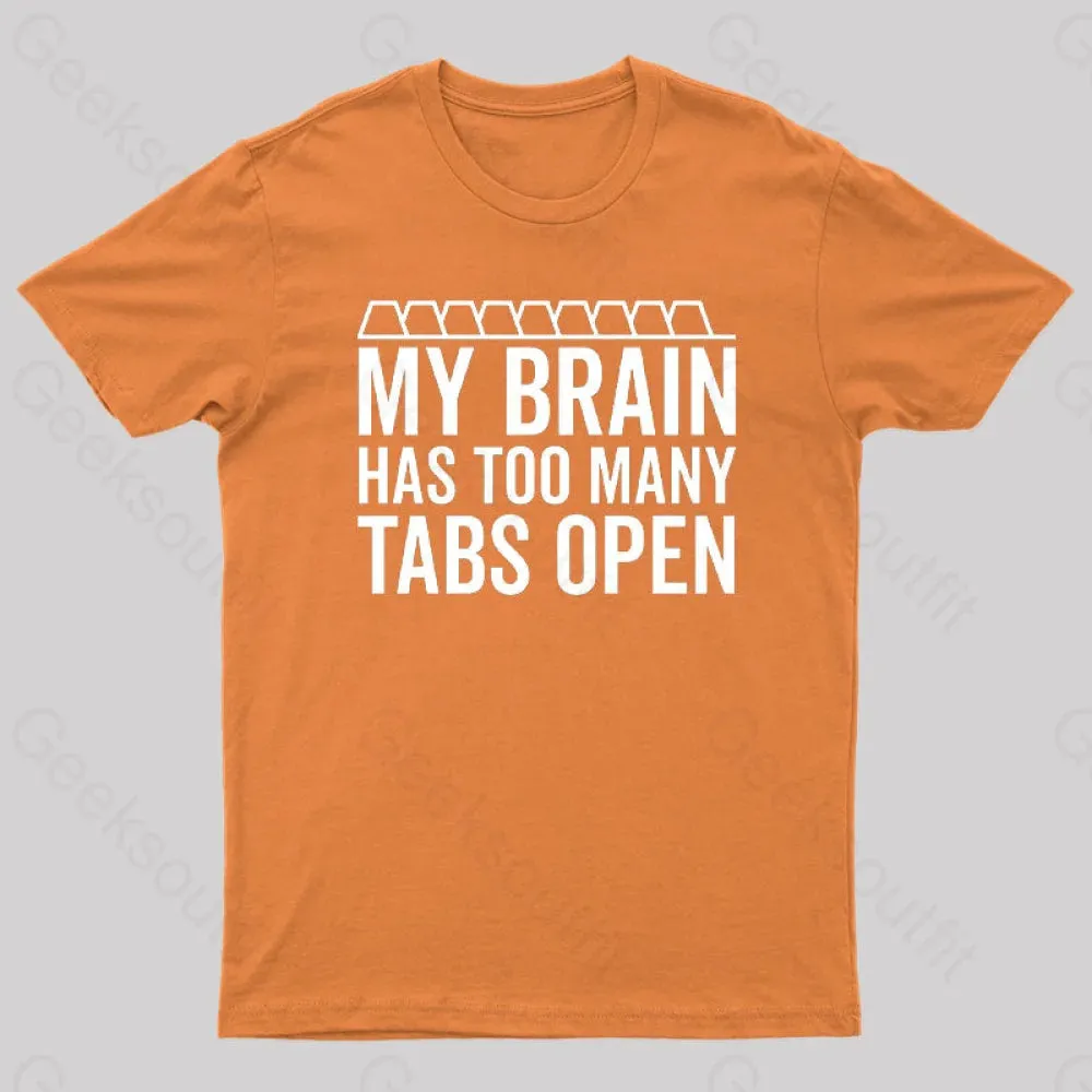 My Brain Has Too Many Tabs Open Geek T-Shirt - Image 6