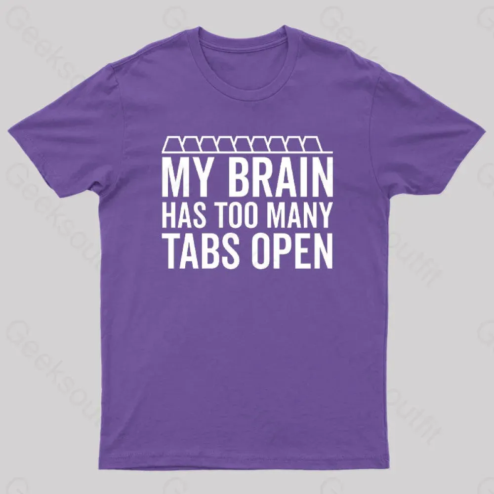 My Brain Has Too Many Tabs Open Geek T-Shirt - Image 5