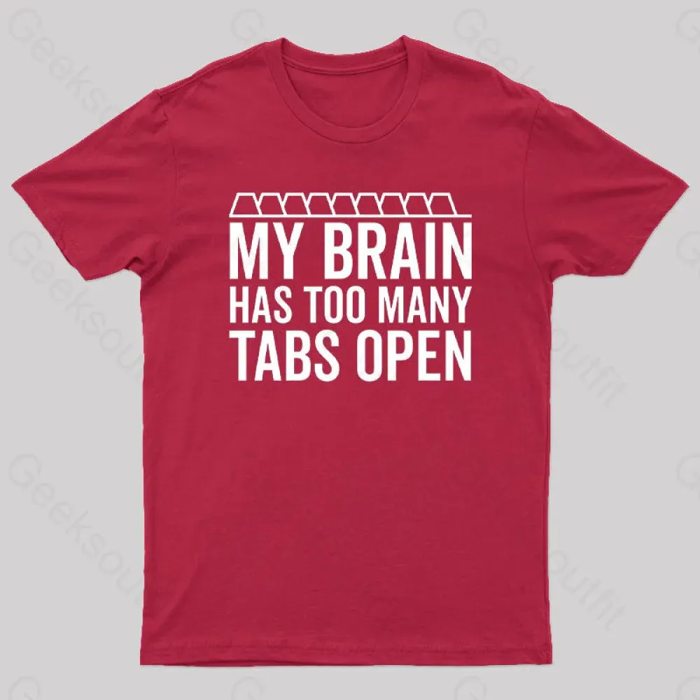 My Brain Has Too Many Tabs Open Geek T-Shirt - Image 8