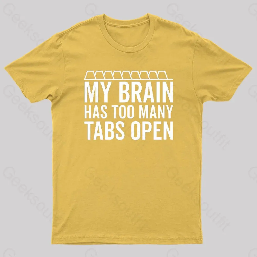 My Brain Has Too Many Tabs Open Geek T-Shirt - Image 7