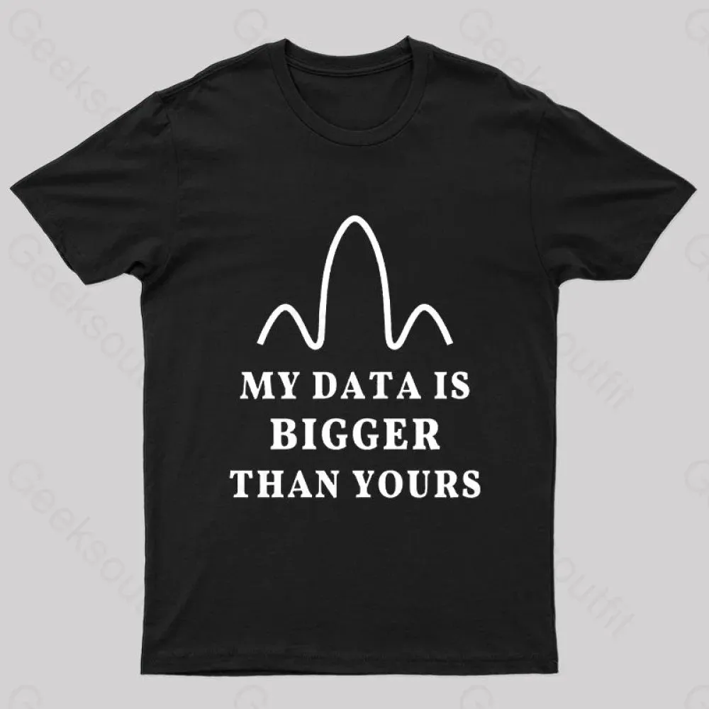 My Data is Bigger Than Yours Geek T-Shirt - Image 2