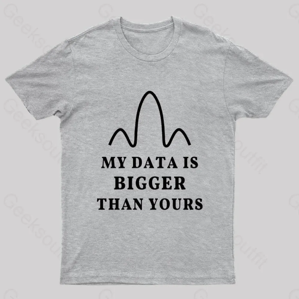 My Data is Bigger Than Yours Geek T-Shirt - Image 7