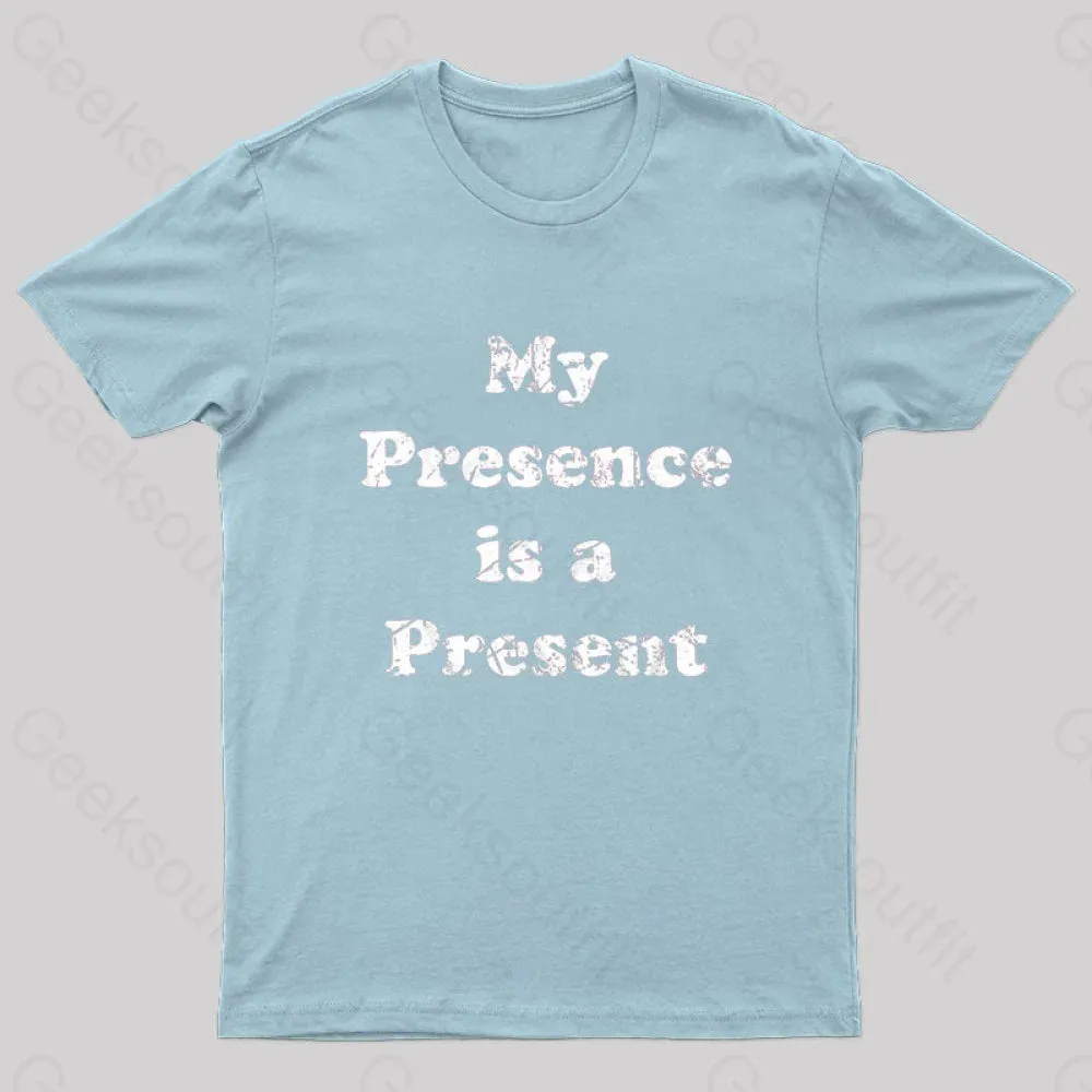 My Presence is A Present Geek T-Shirt - Image 4