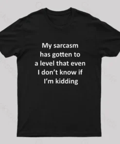 My Sarcasm Has Gotten To A Level Nerd T-Shirt