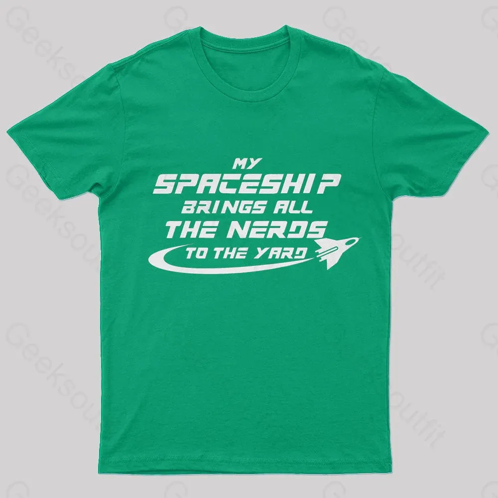 My Spaceship Brings All The Nerds To The Yard Geek T-Shirt - Image 4