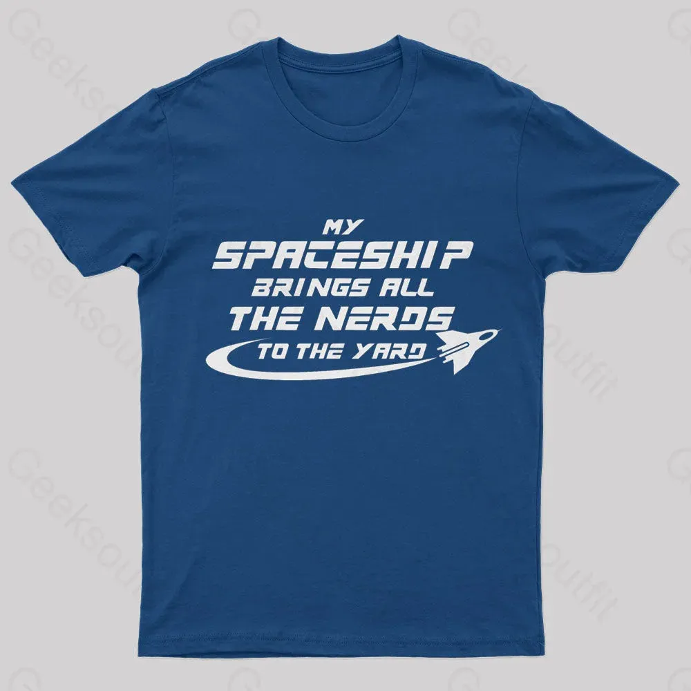 My Spaceship Brings All The Nerds To The Yard Geek T-Shirt - Image 2