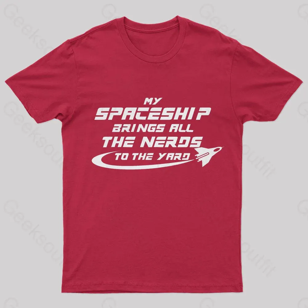 My Spaceship Brings All The Nerds To The Yard Geek T-Shirt - Image 5