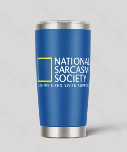 Alternative view of National Sarcasm Society 20oz tumbler