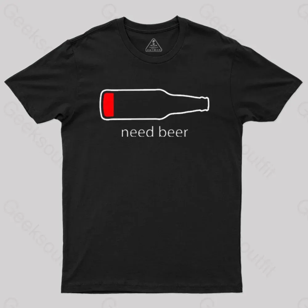 Need Beer T-Shirt