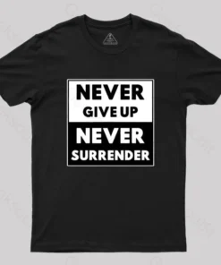Alternative view of Never Give Up, Never Surrender T-Shirt
