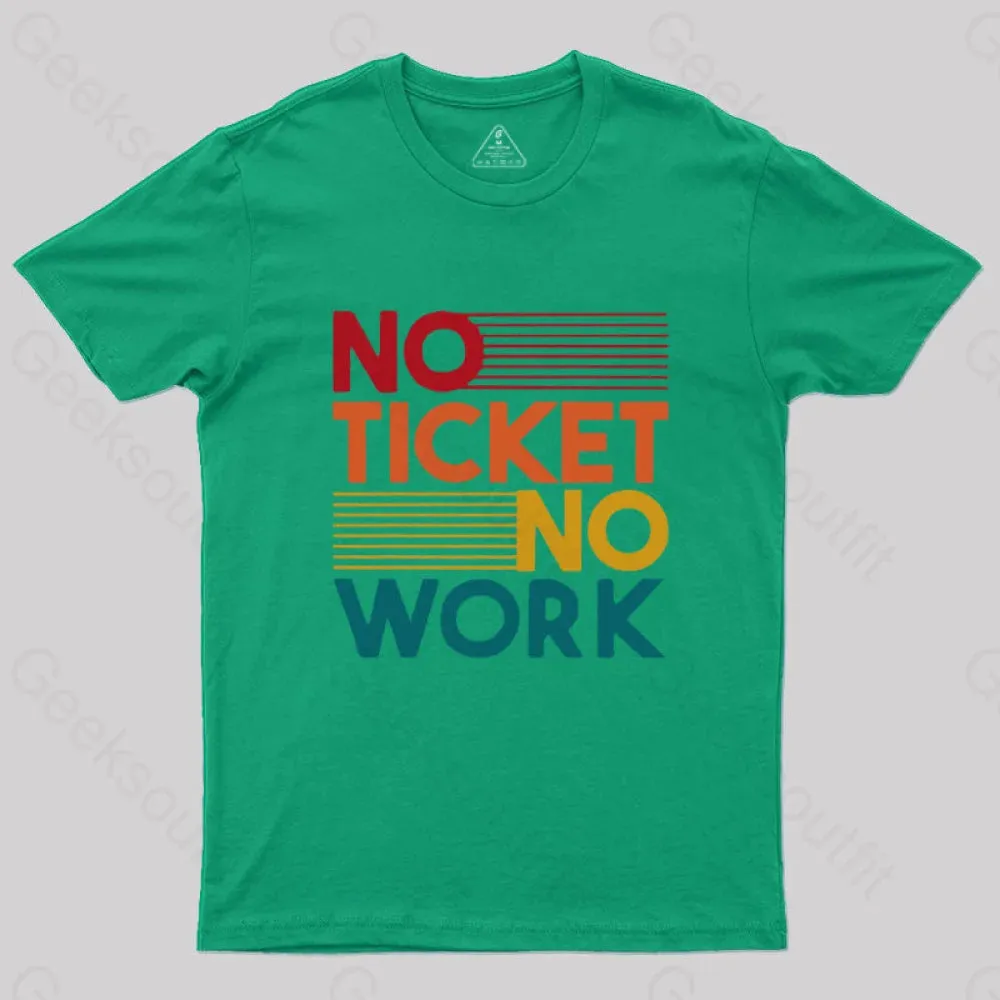 No Ticket No Work Nerd T-Shirt - Image 5