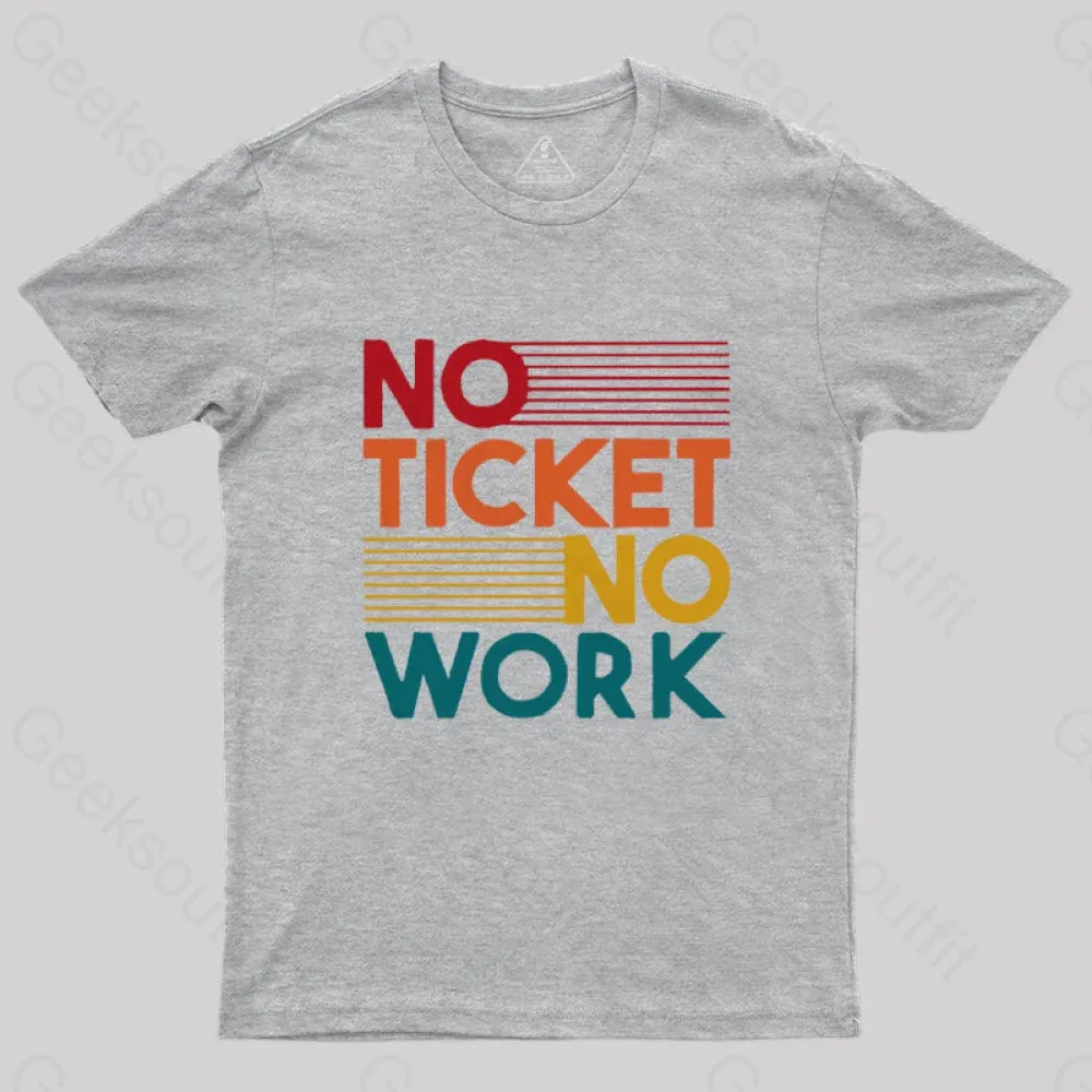 No Ticket No Work Nerd T-Shirt - Image 2