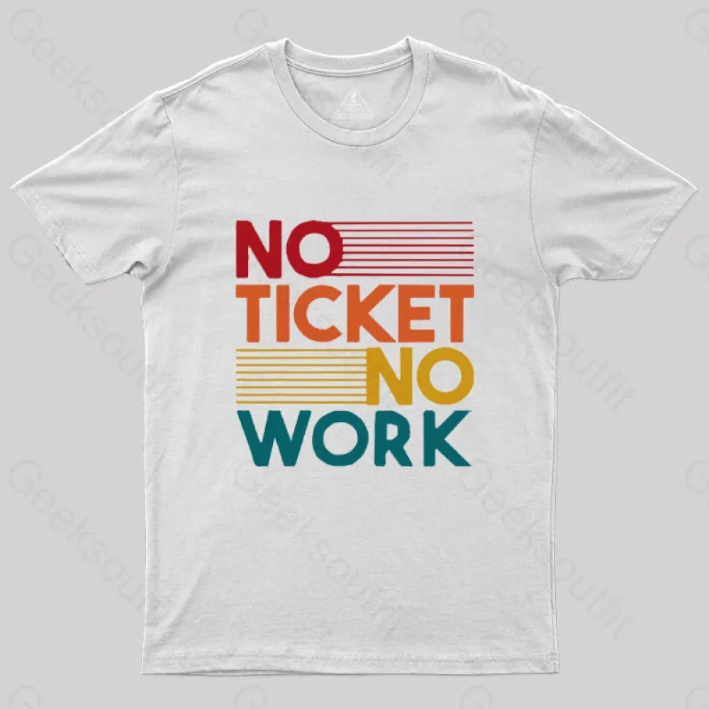 No Ticket No Work Nerd T-Shirt - Image 6