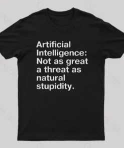Alternative view of Not as great a threat as natural stupidity Nerd T-Shirt