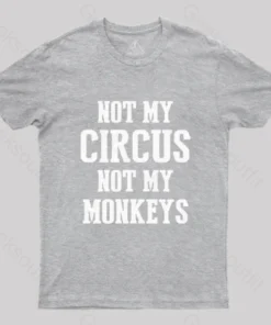 Not My Circus Not My Monkeys Nerd T-Shirt