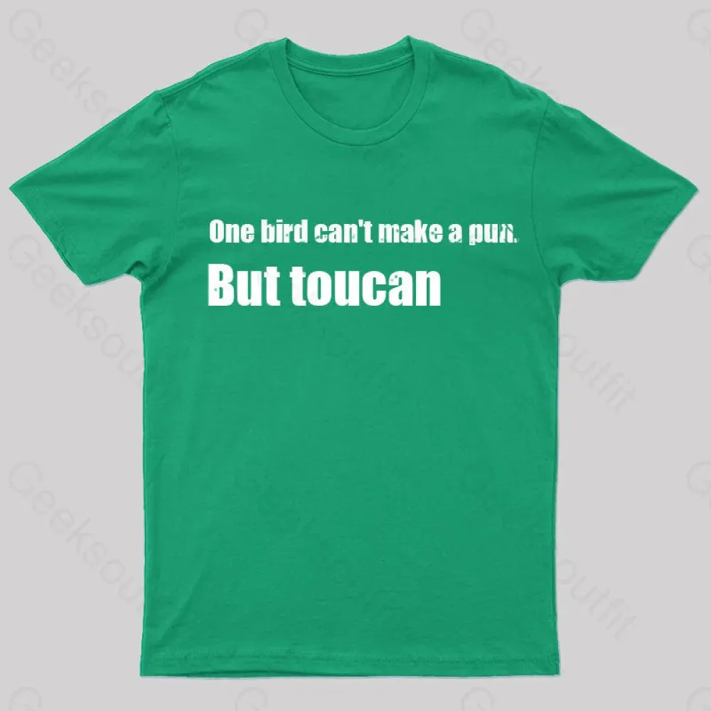 One Bird Can't Make a Pun But Toucan Funny T-Shirt - Image 6