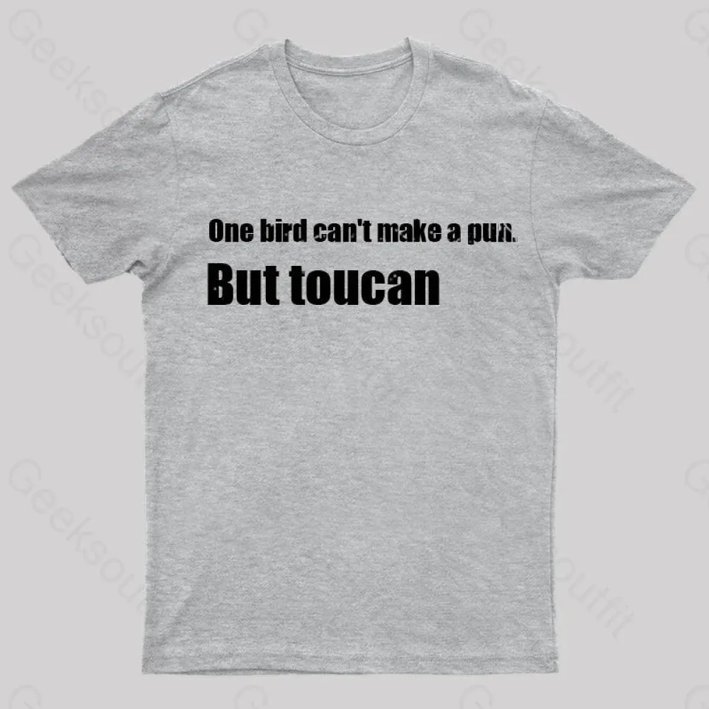 One Bird Can't Make a Pun But Toucan Funny T-Shirt - Image 10