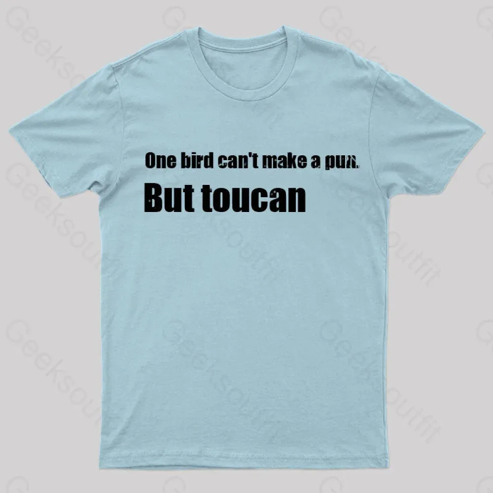 One Bird Can't Make a Pun But Toucan Funny T-Shirt - Image 9