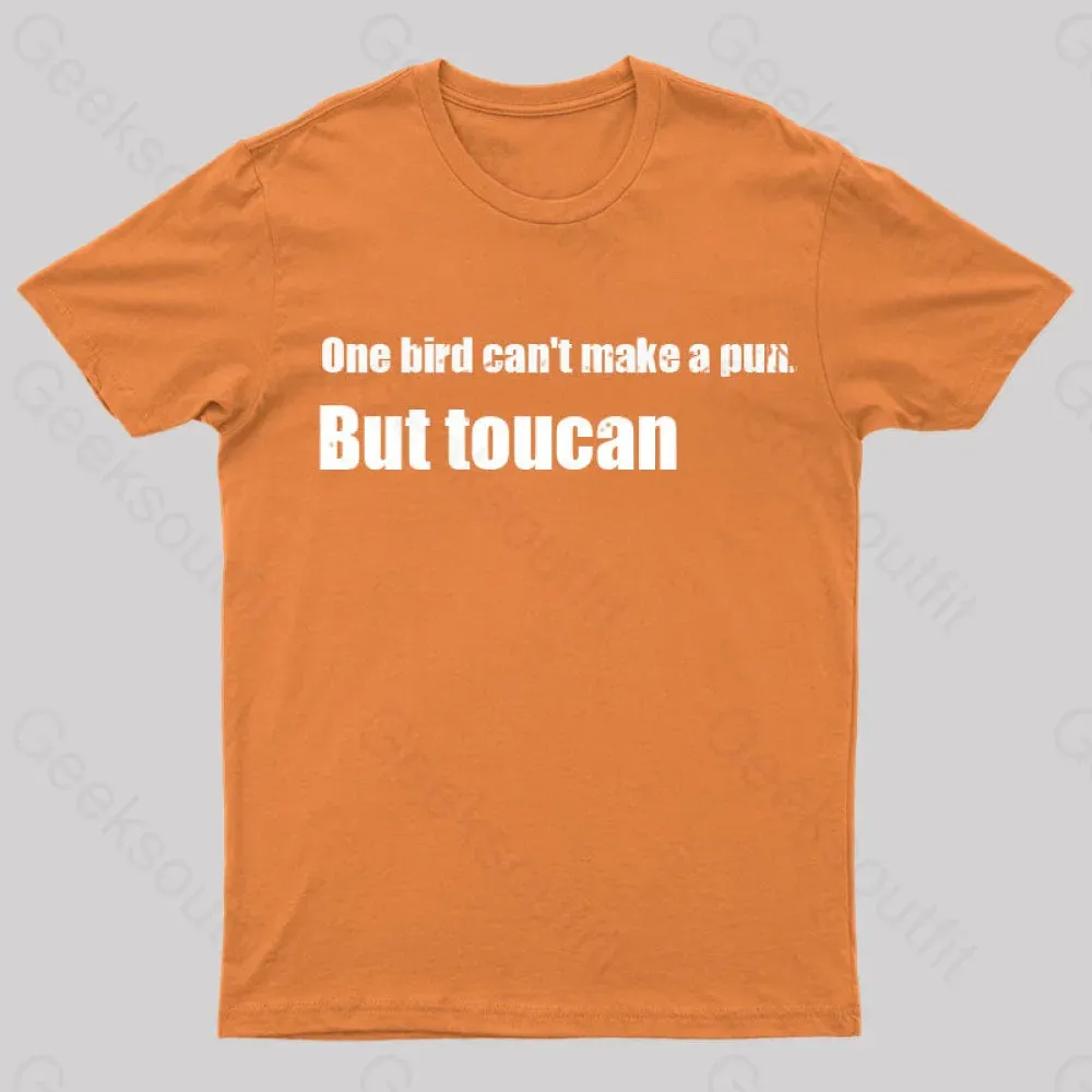 One Bird Can't Make a Pun But Toucan Funny T-Shirt - Image 8