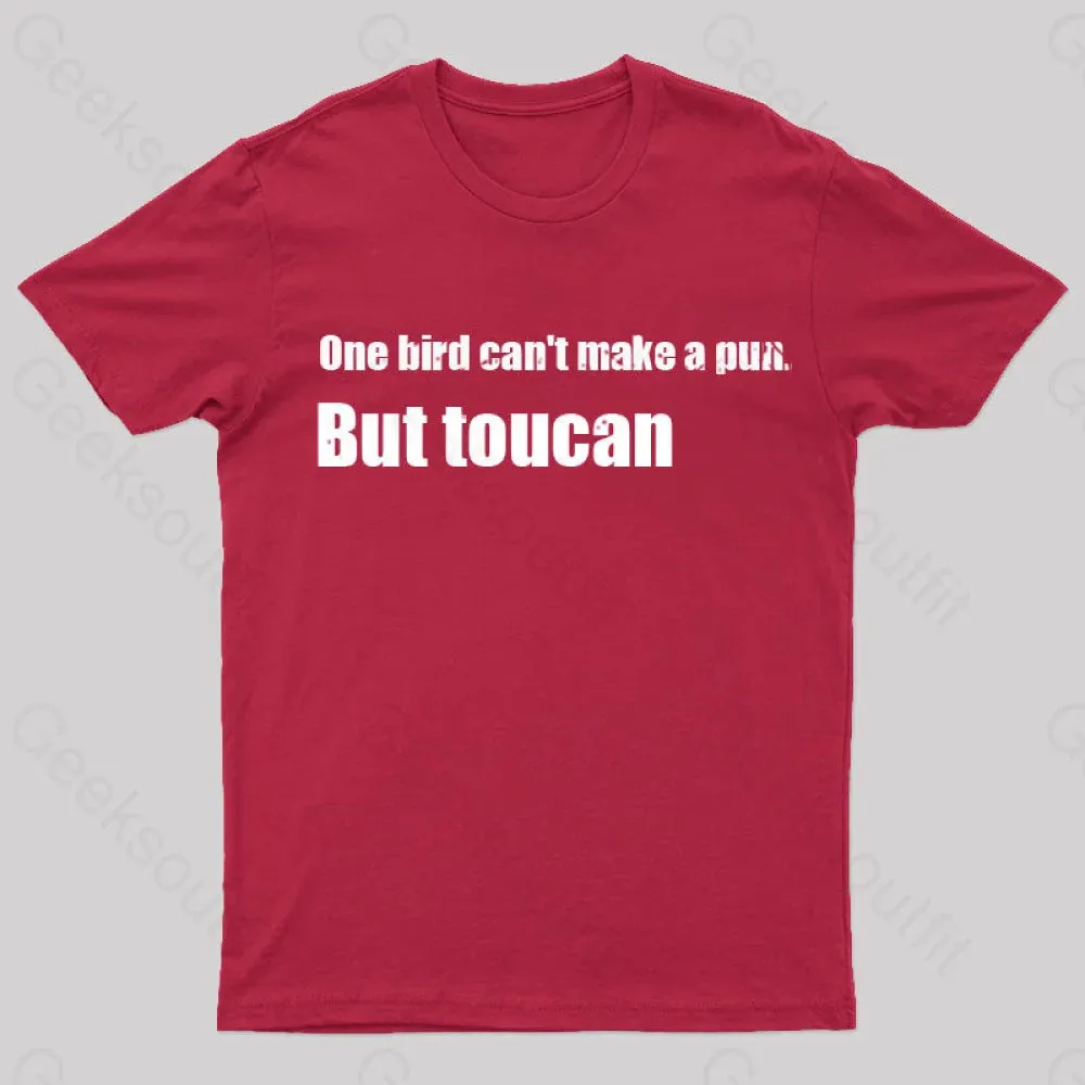 One Bird Can't Make a Pun But Toucan Funny T-Shirt - Image 7
