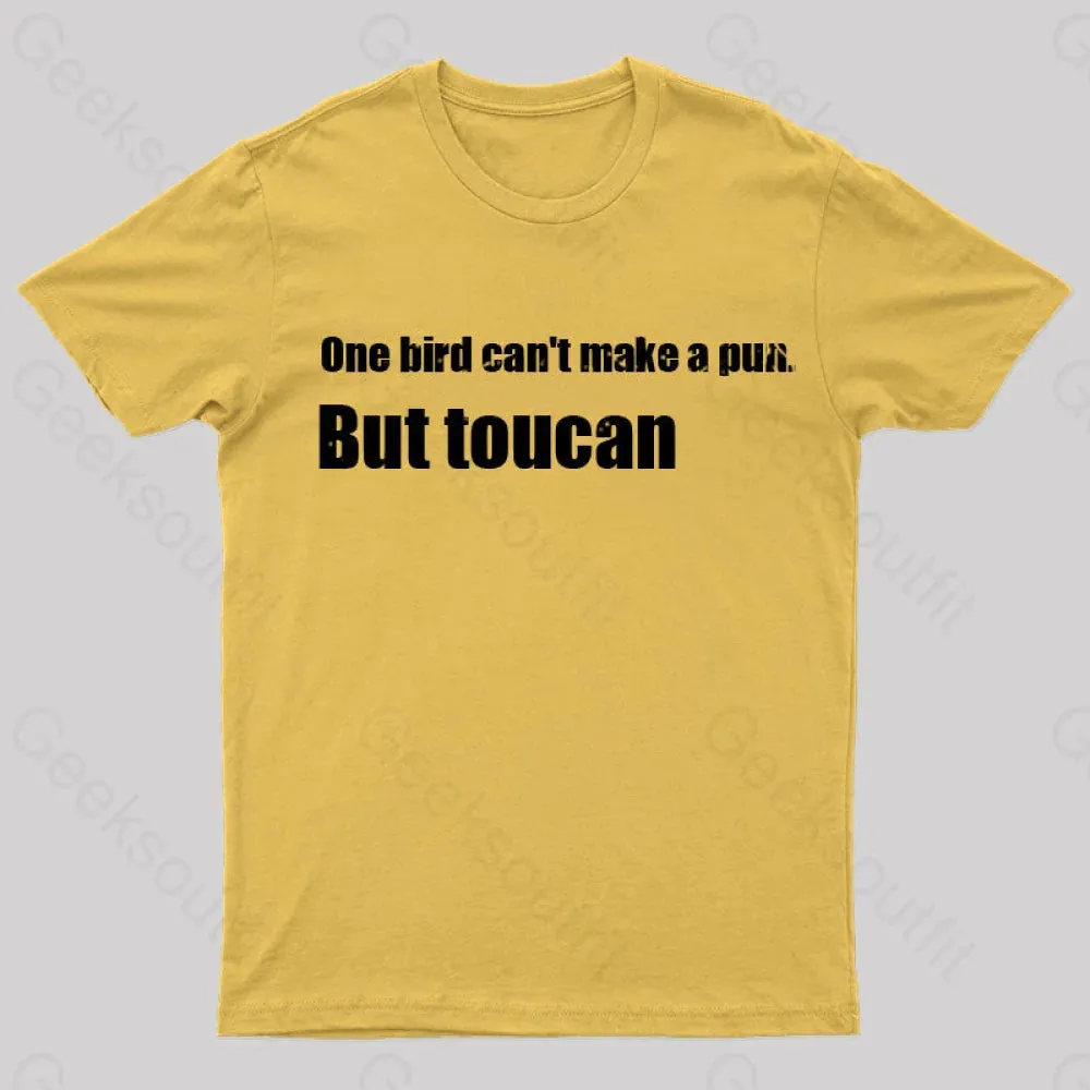 One Bird Can't Make a Pun But Toucan Funny T-Shirt - Image 5
