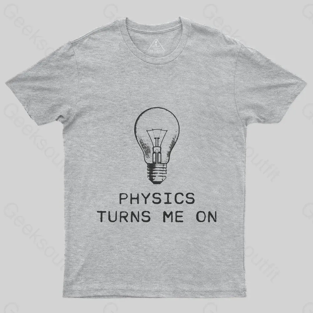 Physics Turns Me On T-Shirt