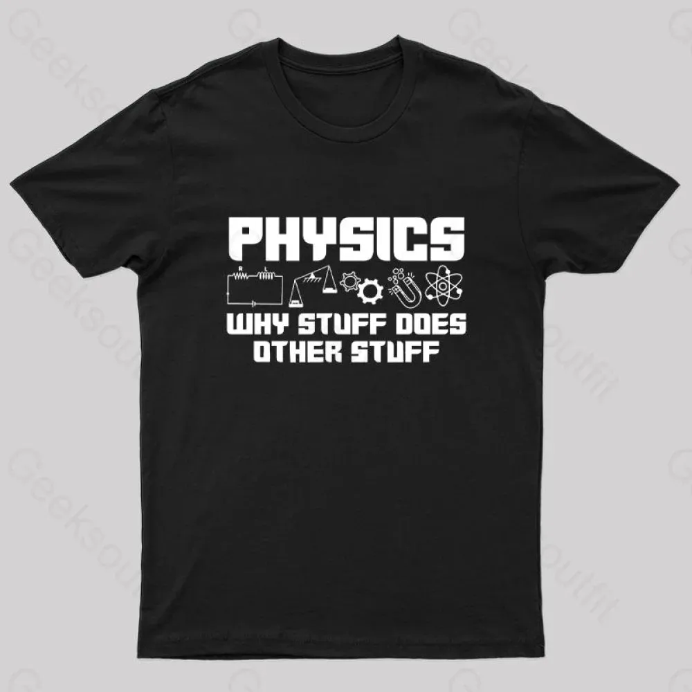 Physics Why Stuff Does Other Stuff Geek T-Shirt - Image 3
