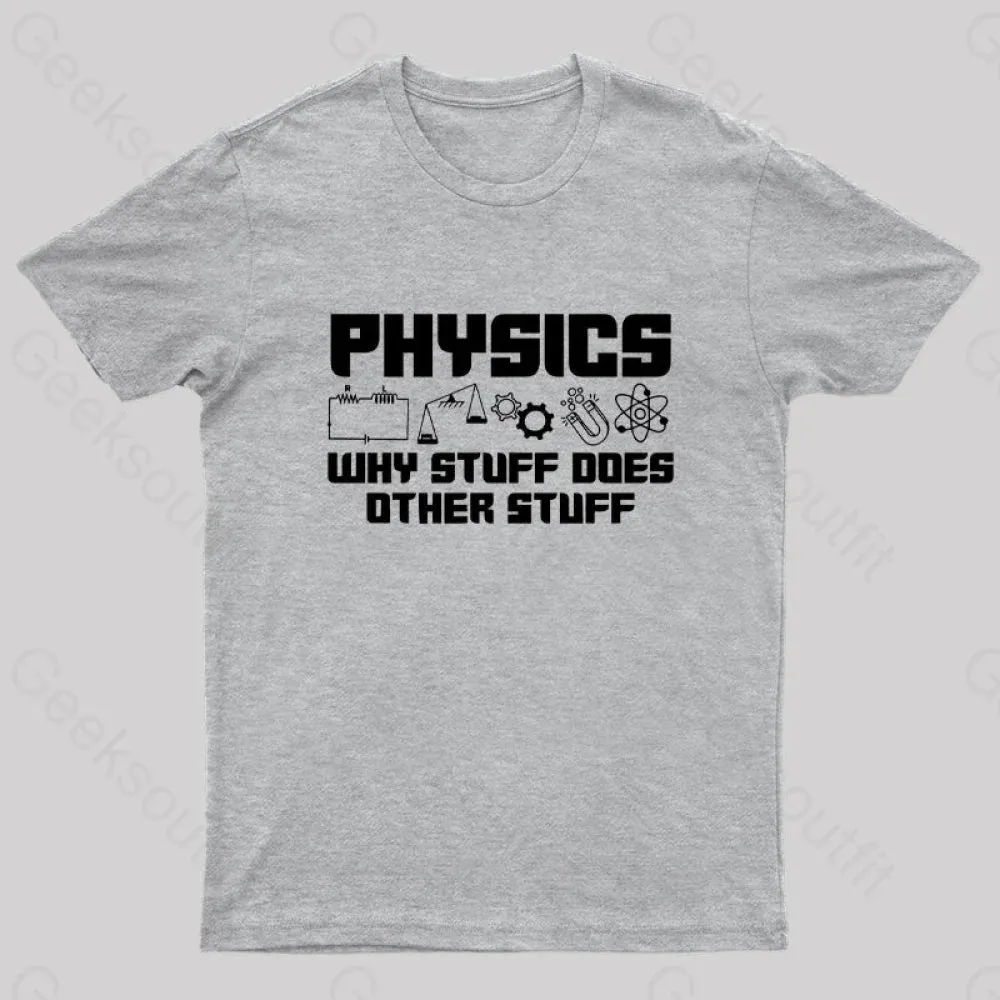 Physics Why Stuff Does Other Stuff Geek T-Shirt - Image 7