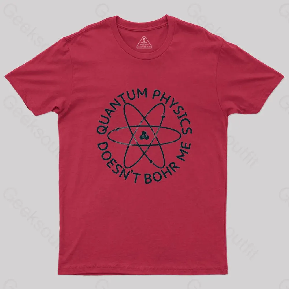 Quantum Physics Doesn't Bohr Me T-Shirt - Image 5
