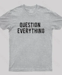 Question Everything T-shirt