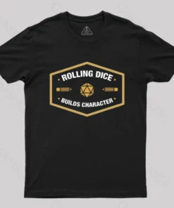 Rolling Dice Builds Character T-Shirt