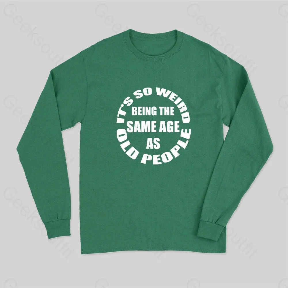 Same Age As Old People Long Sleeve T-Shirt - Image 3