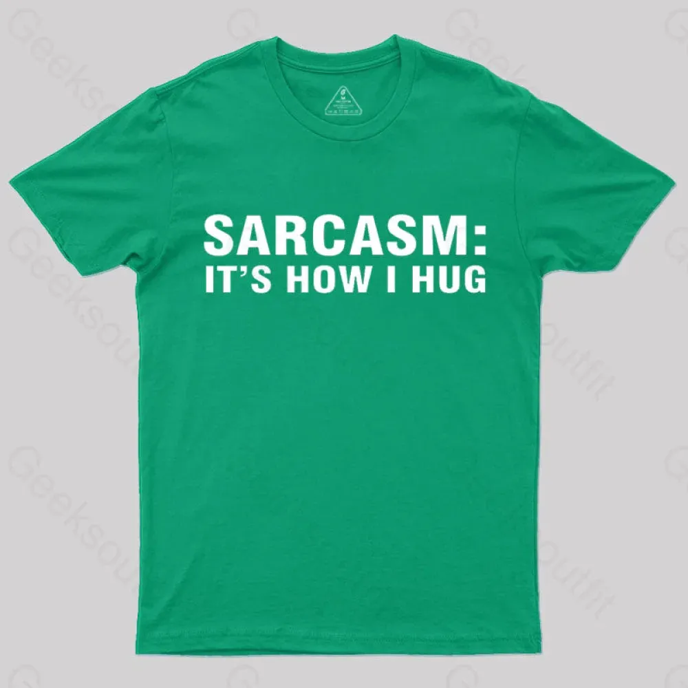 Sarcasm It Is How I Hug Nerd T-Shirt - Image 4