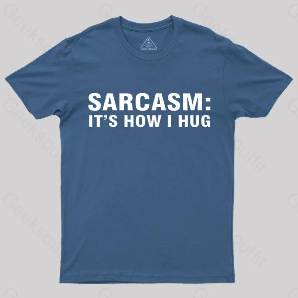 Sarcasm It Is How I Hug Nerd T-Shirt - Image 2