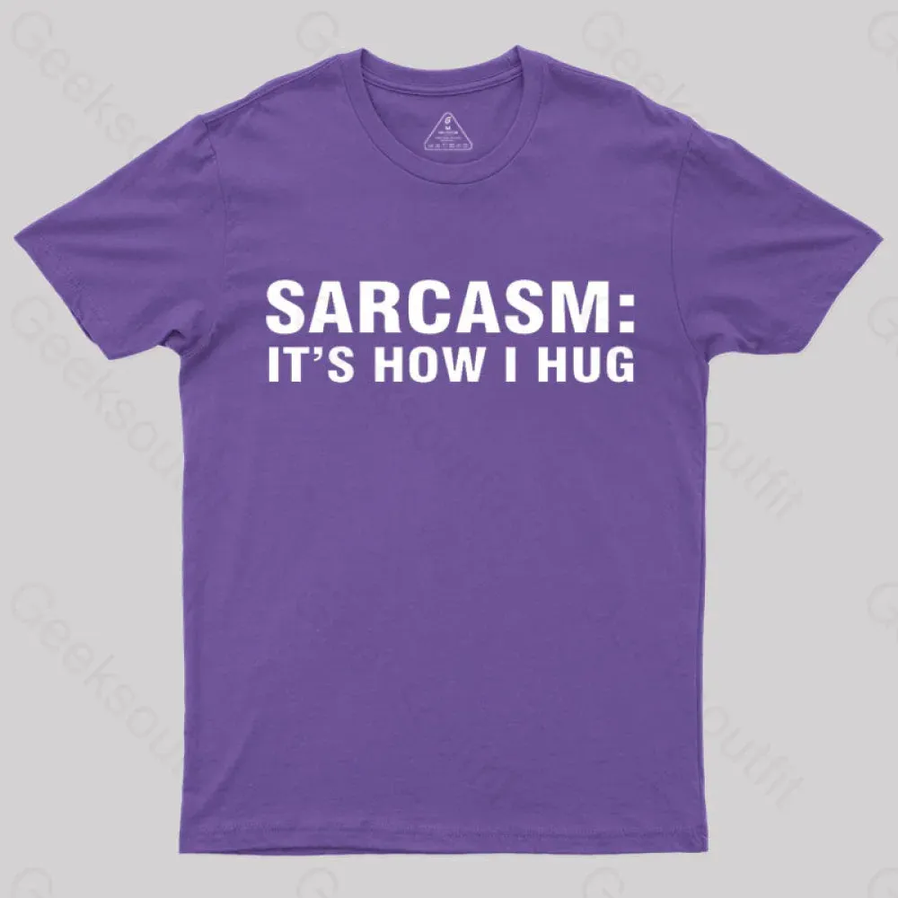 Sarcasm It Is How I Hug Nerd T-Shirt - Image 5