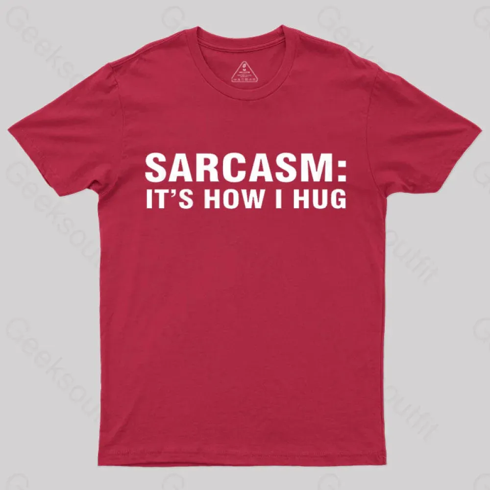 Sarcasm It Is How I Hug Nerd T-Shirt - Image 9