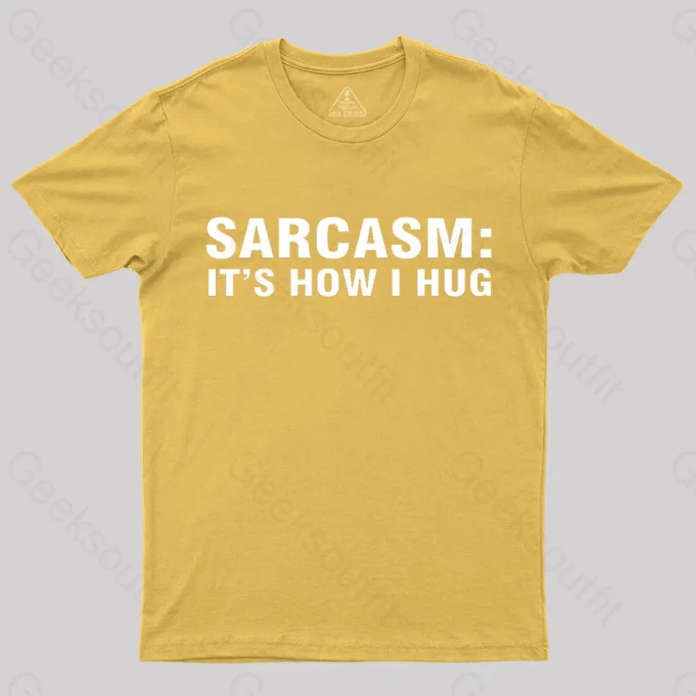 Sarcasm It Is How I Hug Nerd T-Shirt - Image 7