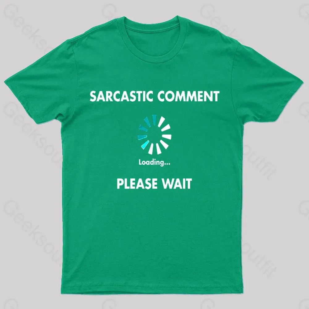 Sarcastic Comment Loading Please Wait Geek T-Shirt - Image 6