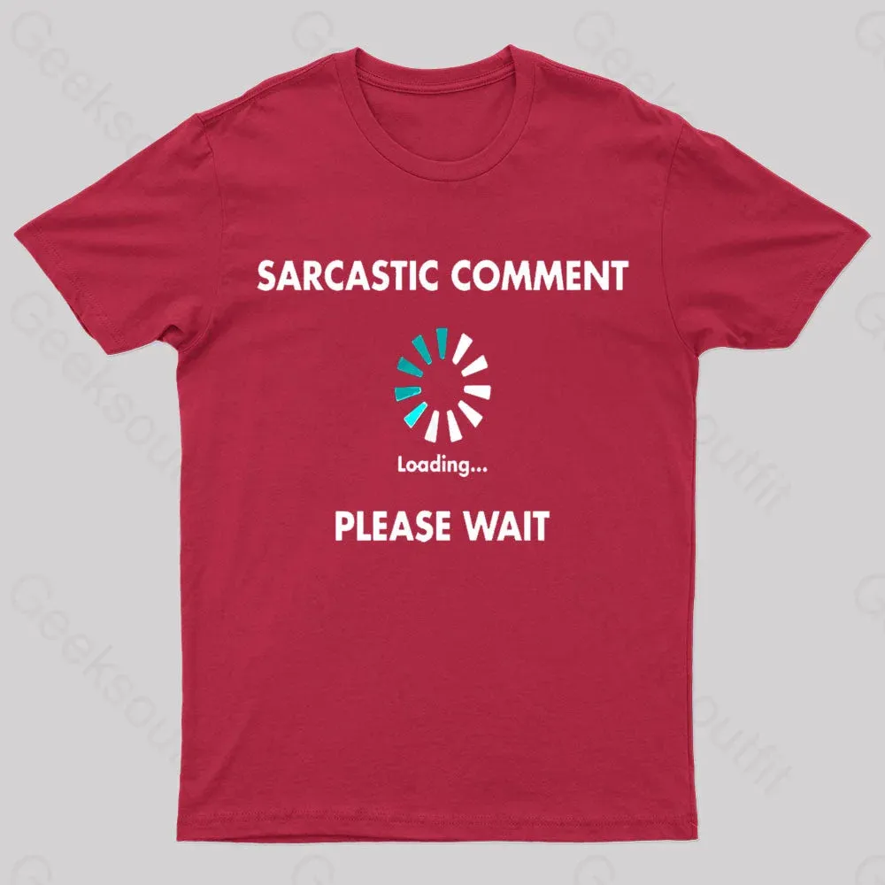Sarcastic Comment Loading Please Wait Geek T-Shirt - Image 4