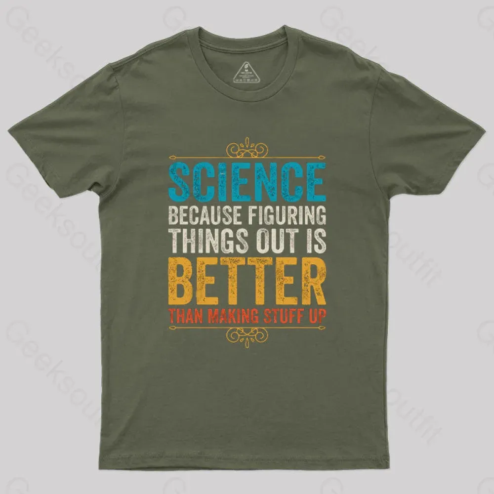 Science Because Figuring Things Out Is Better T-Shirt - Image 2