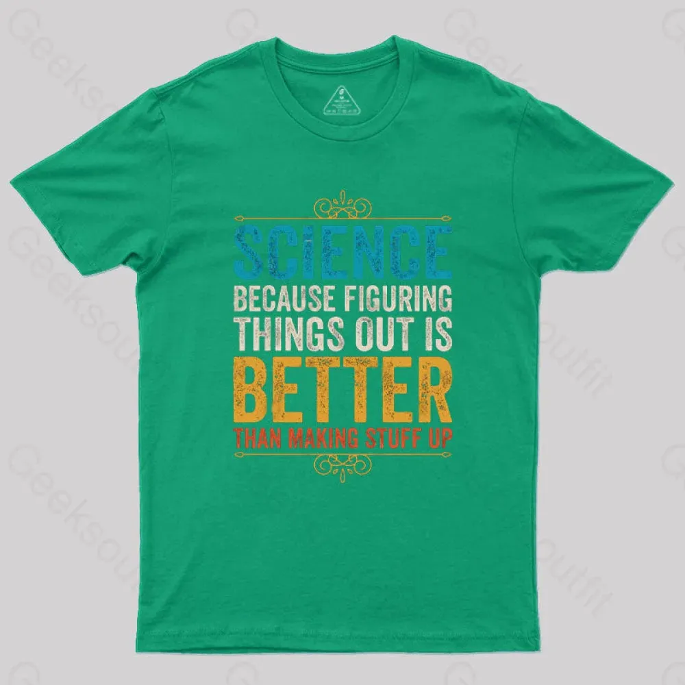 Science Because Figuring Things Out Is Better T-Shirt - Image 4