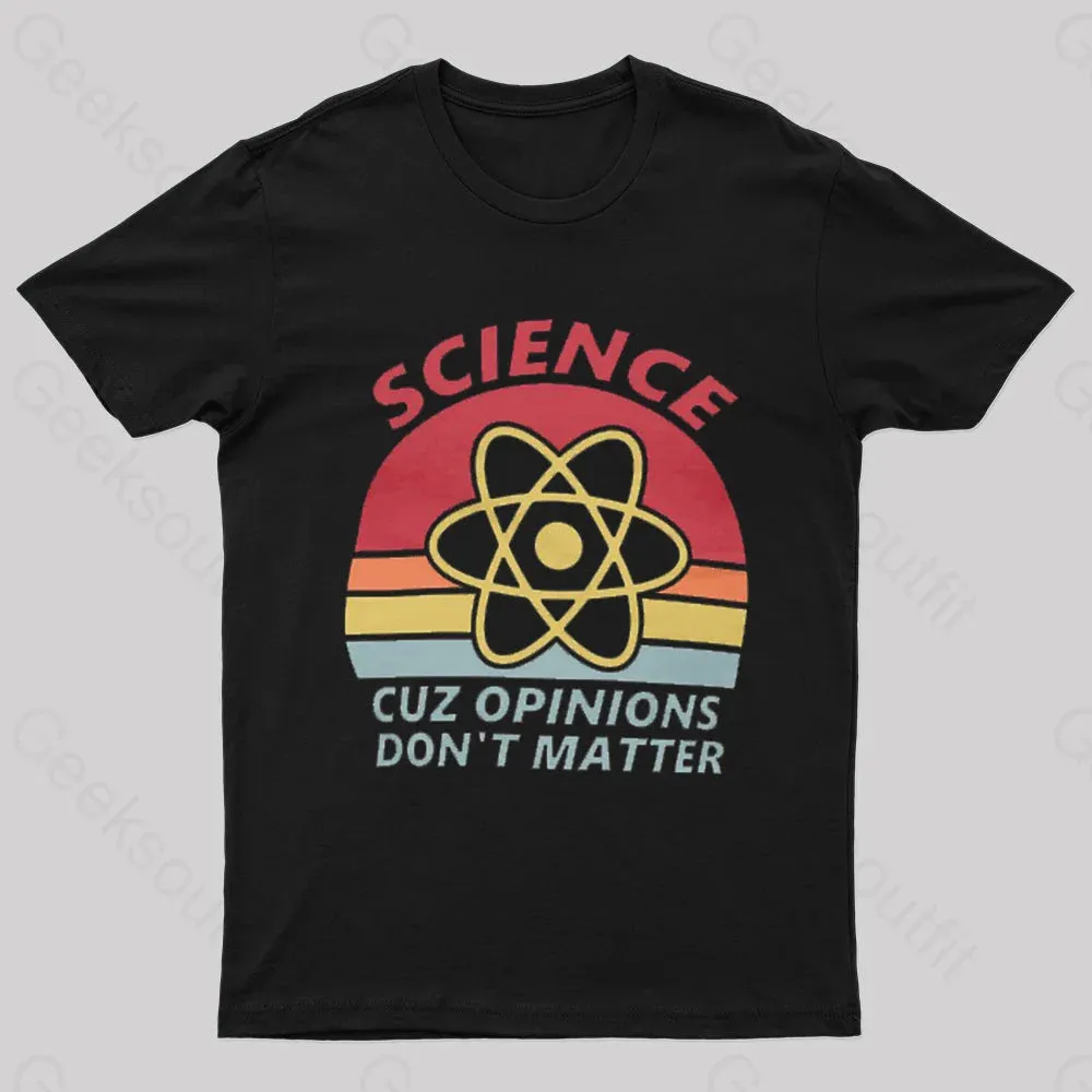 Science Cuz Opinions Don't Matter Nerd T-Shirt - Image 2