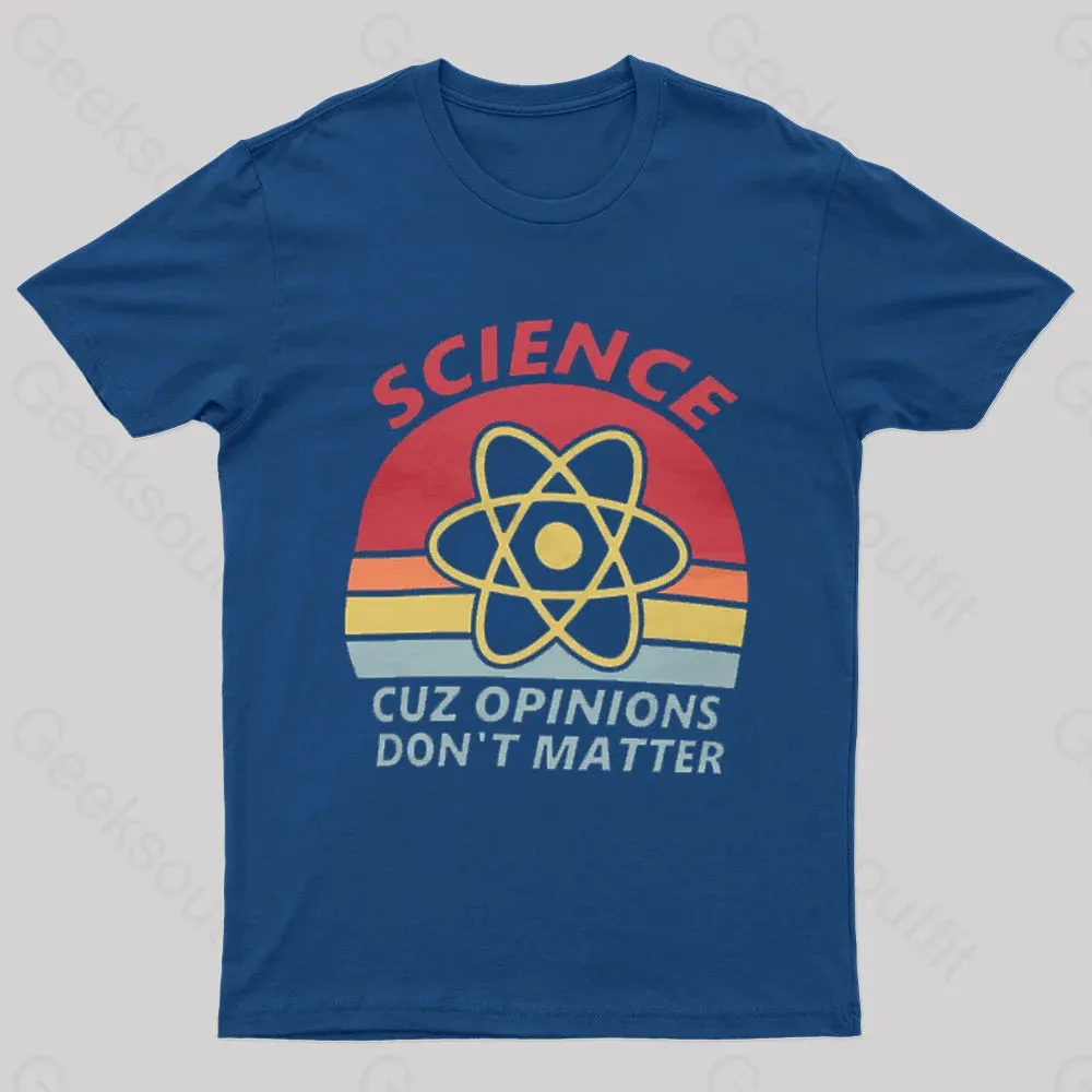 Science Cuz Opinions Don't Matter Nerd T-Shirt - Image 3
