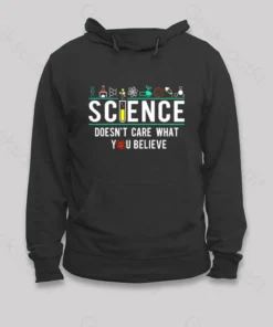 Science Doesn't Care Hoodie