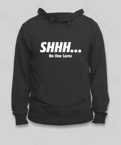 Alternative view of SHHH No One Cares Hoodie