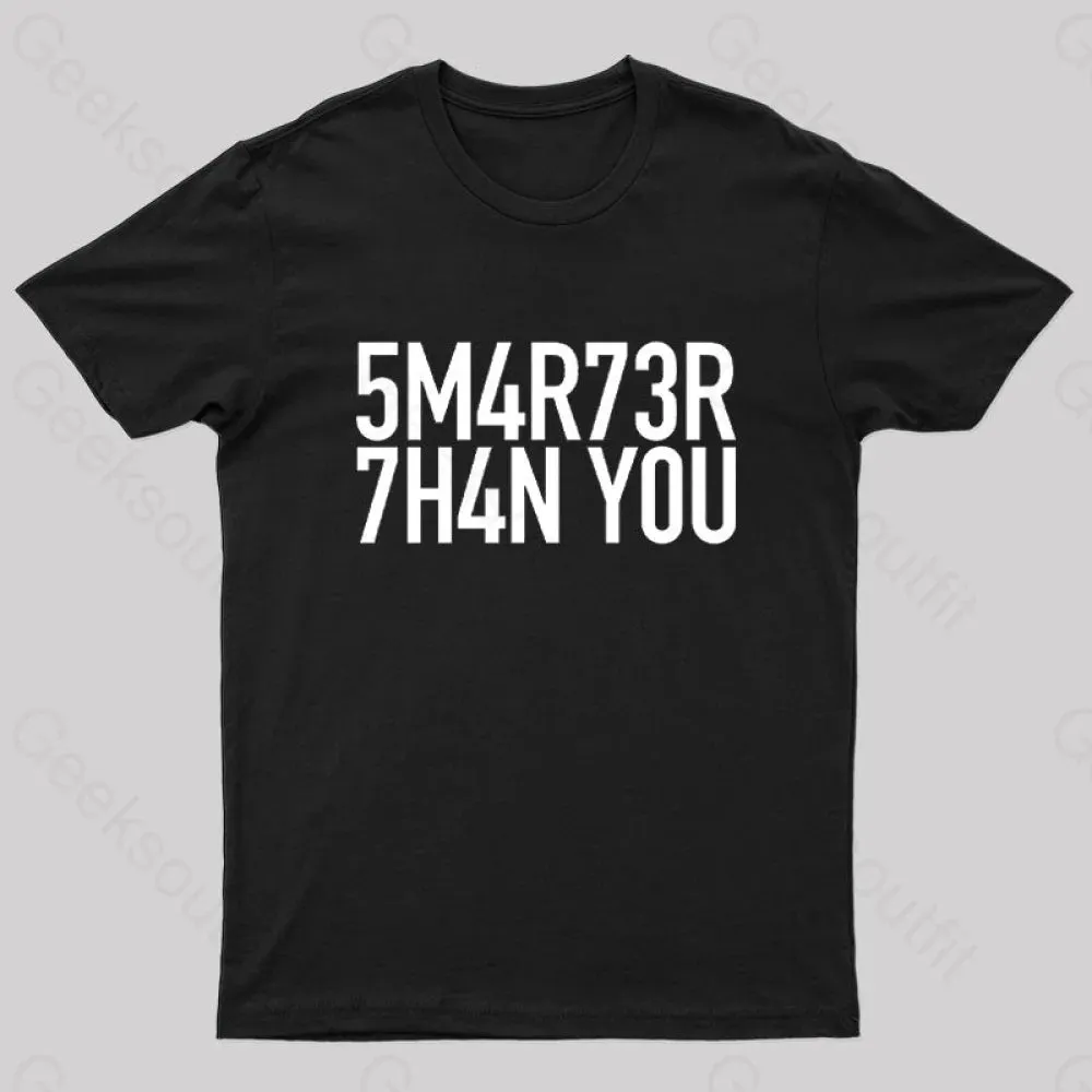Smarter Than You Geek T-Shirt