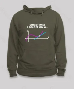 Sometimes I go off on a tangent Hoodie